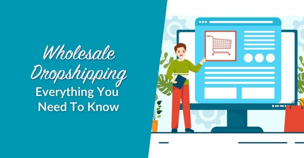 Wholesale Dropshipping (Everything You Need To Know)