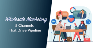 Marketing de gros : 5 canaux qui génèrent du pipeline
