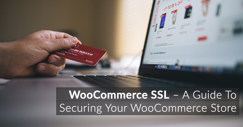 WooCommerce SSL – A Guide To Securing Your WooCommerce Store