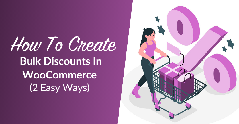 How To Create Bulk Discounts In WooCommerce (2 Easy Ways)