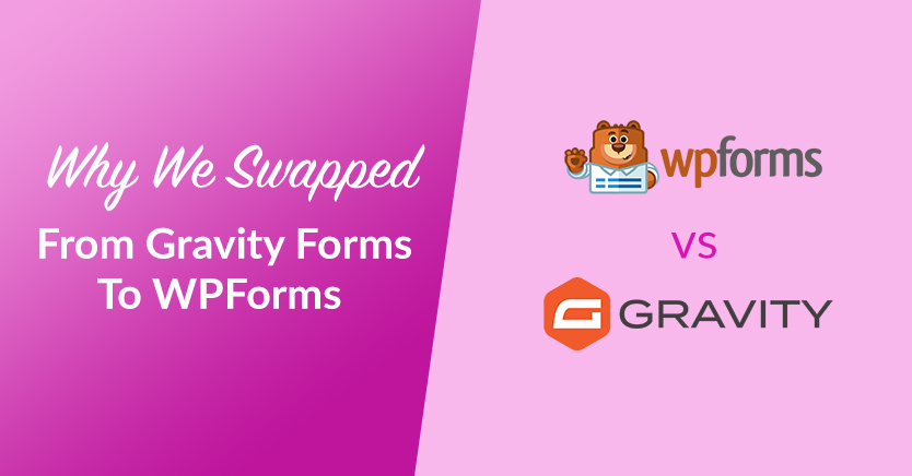 Why We Swapped From Gravity Forms To WPForms (Gravity Forms vs. WPForms)