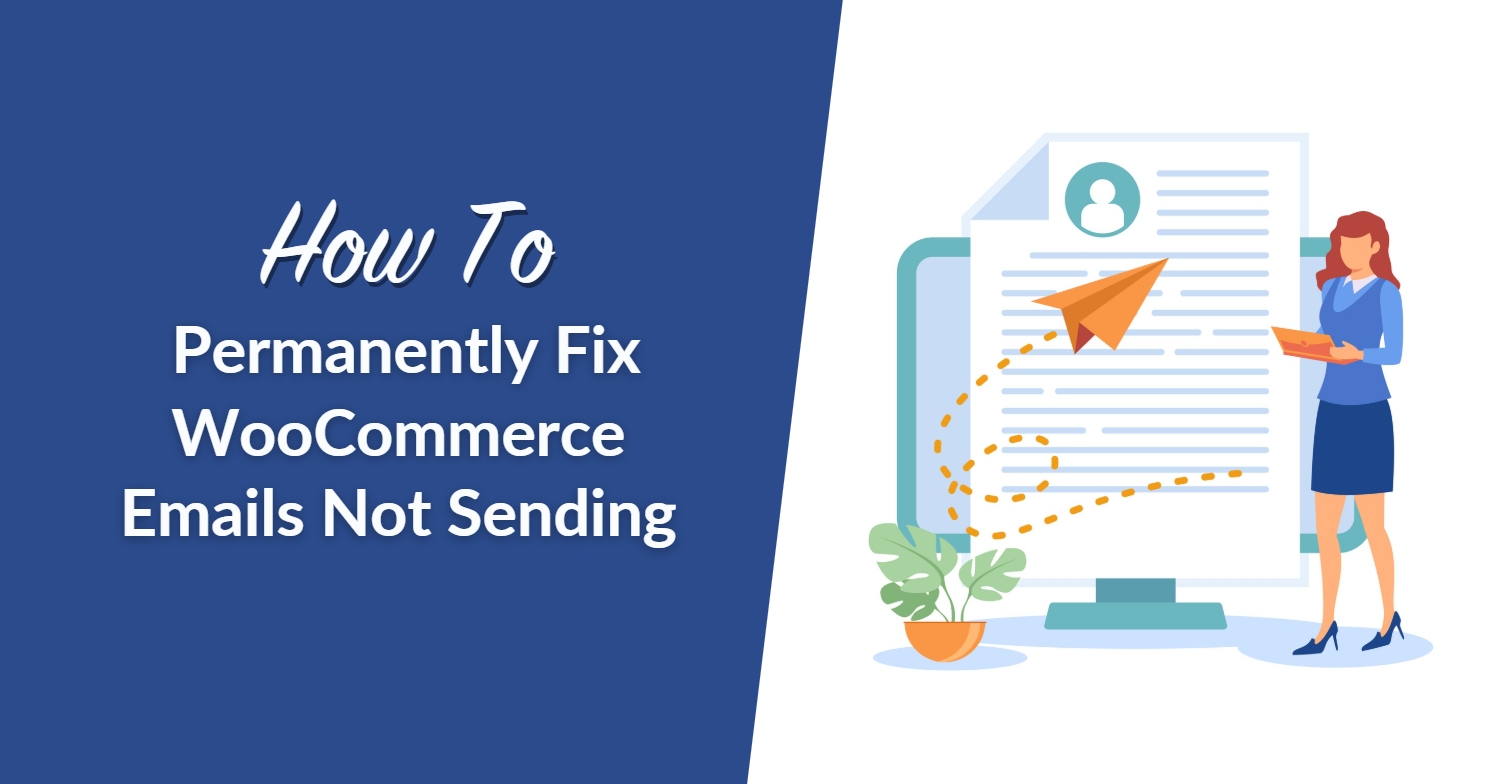 How To Permanently Fix WooCommerce Emails Not Sending