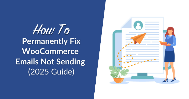 How To Permanently Fix WooCommerce Emails Not Sending (2025 Guide)