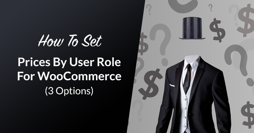 How To Set Prices By User Role For WooCommerce (3 Options)