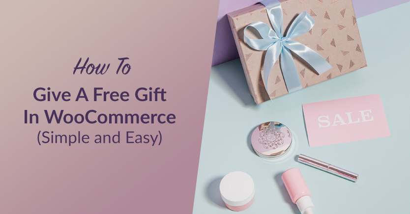 How To Give A Free Gift In WooCommerce (Simple & Easy)