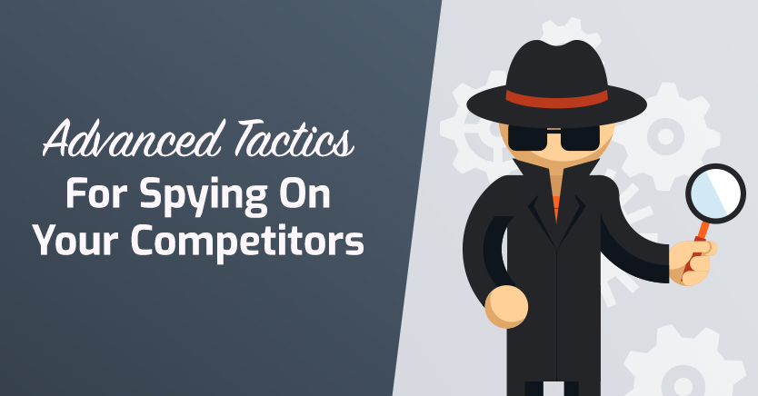 5 Advanced Tactics For Spying On Your Competitors (To Grow Your Wholesale Business)