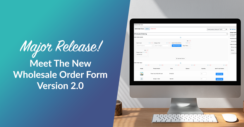 Major Release! Meet The New Wholesale Order Form Version 2.0