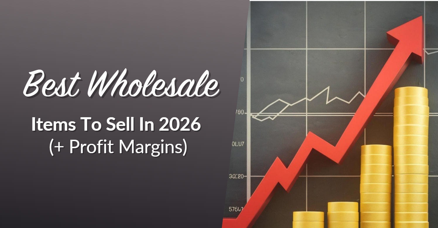 Best Wholesale Items to Sell in 2026 (+Profit Margins)