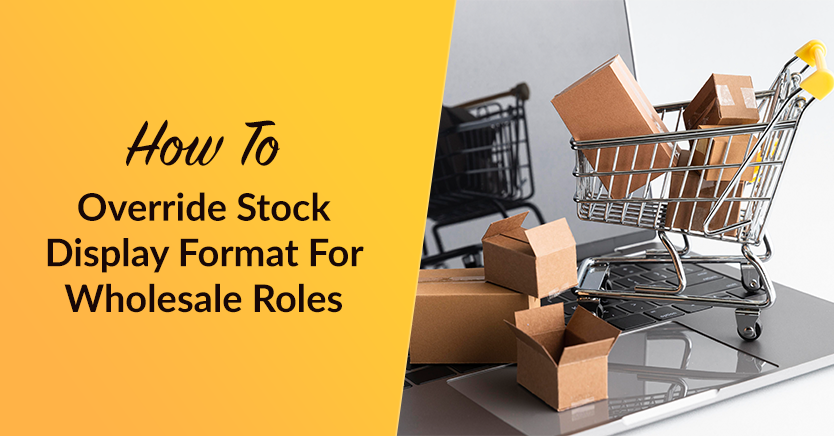 How To Override Stock Display Format For Wholesale Roles