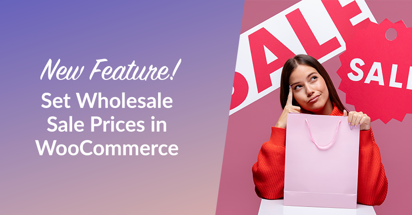 New Feature! Set Wholesale Sale Prices In WooCommerce