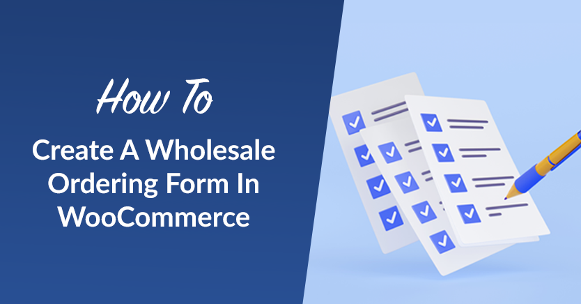 How To Create A Wholesale Ordering Form In WooCommerce