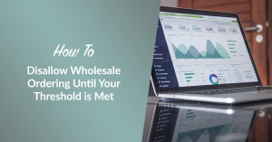 How To Disallow Wholesale Ordering Until Your Threshold Is Met (WooCommerce Guide)