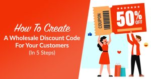 How To Create A Wholesale Discount Code For Your Customers (In 5 Steps)