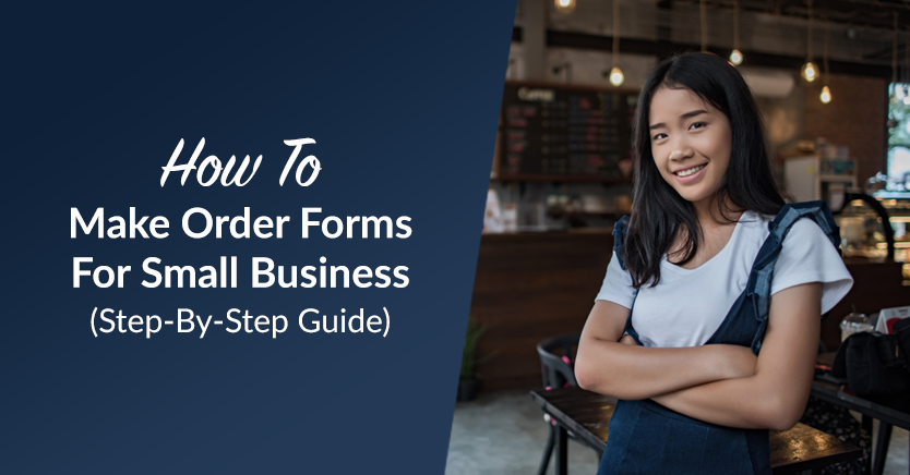 How To Make Order Forms For Small Business (2024 Guide)