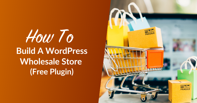 How to Build a WooCommerce Wholesale Store: Step-By-Step