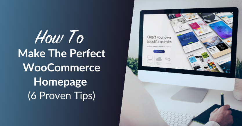 How To Make The Perfect WooCommerce Homepage (6 Proven Tips)