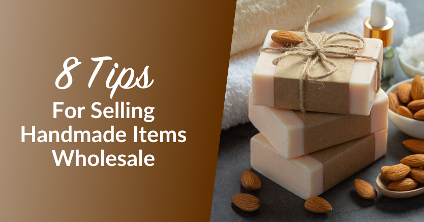 8 Tips For Selling Handmade Items Wholesale