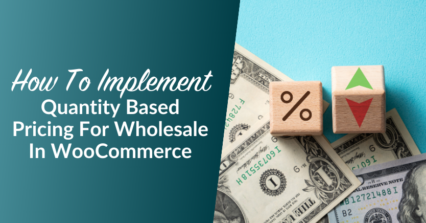 How To Implement Quantity Based Pricing For Wholesale In WooCommerce