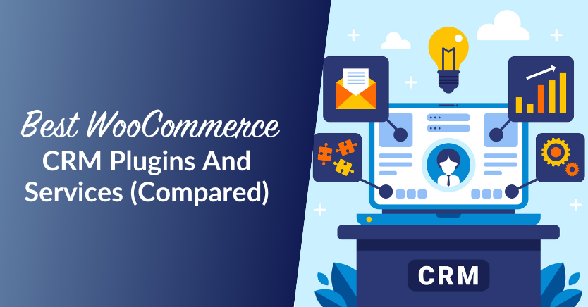 Best WooCommerce CRM Plugins And Services (Compared)