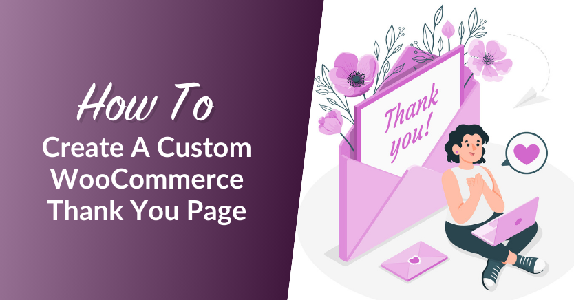 How To Create A Custom WooCommerce Thank You Page