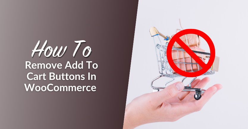 How To Remove Add To Cart Buttons In WooCommerce