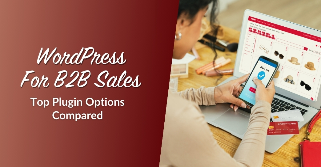 WordPress B2B Sales: Top Plugin Options Compared