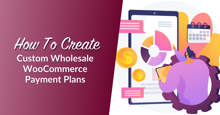 How To Create Custom WooCommerce Payment Plans