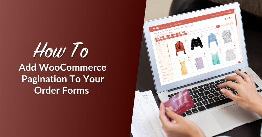 How To Add WooCommerce Pagination To Your Order Forms 