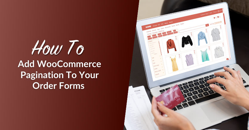 How To Add WooCommerce Pagination To Your Order Forms