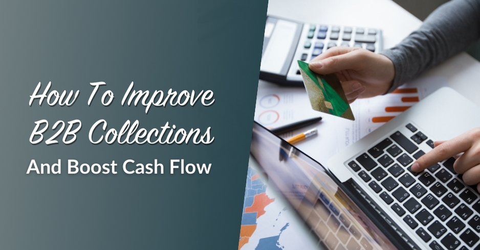 How To Improve B2B Collections And Boost Cash Flow