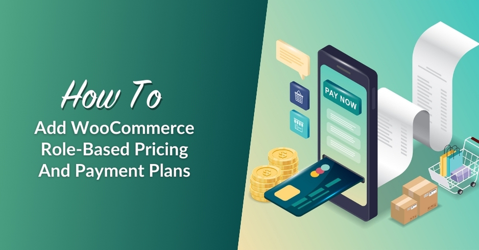 How To Add WooCommerce Role-Based Pricing And Payment Plans 