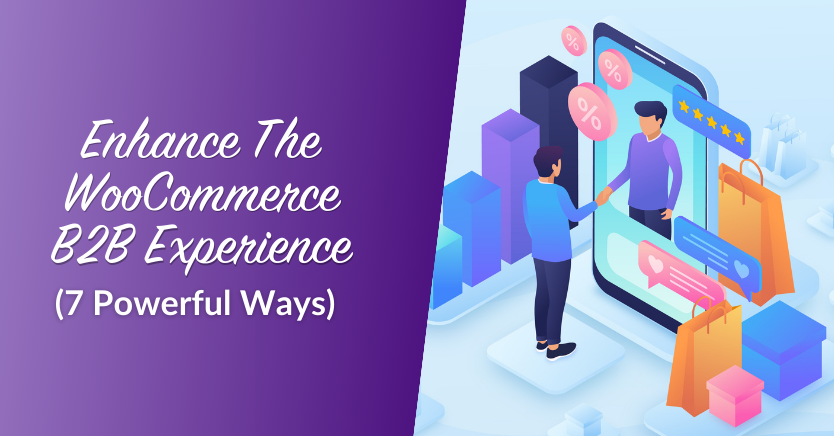 Blog header for the article: 7 Powerful Ways To Enhance The WooCommerce B2B Experience 