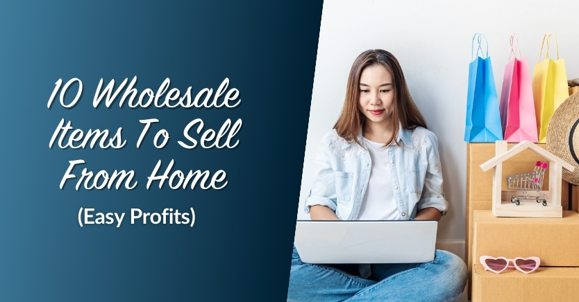 10 Best Wholesale Items To Sell From Home (Easy Profits)