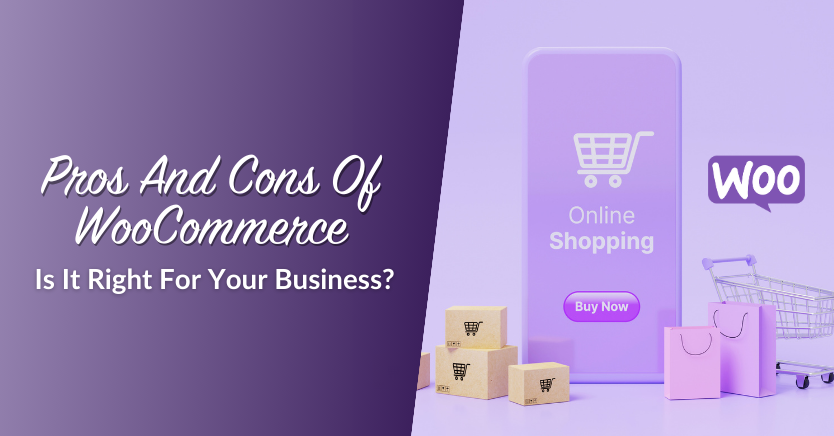 Pros And Cons Of WooCommerce (Is It Right For Your Business?) 