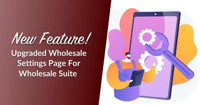 Upgraded Wholesale Settings Page For Wholesale Suite 