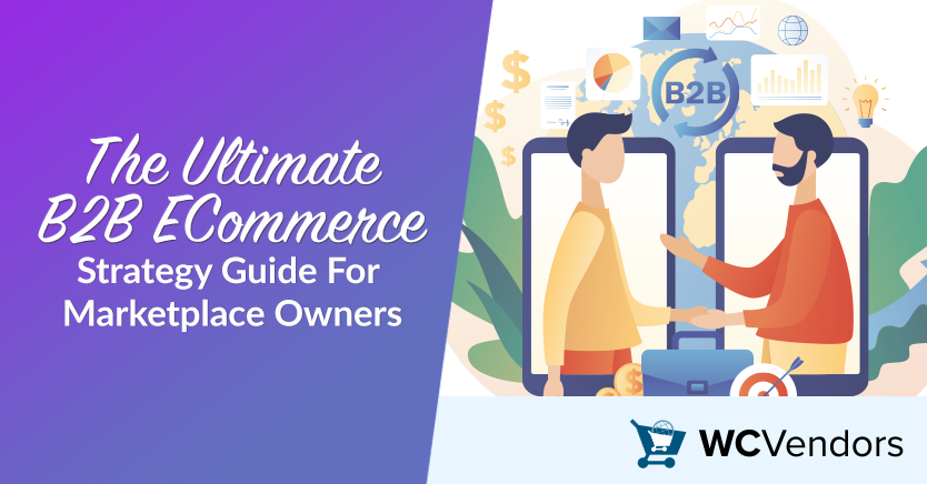 The Ultimate B2B ECommerce Strategy Guide For Marketplace Owners