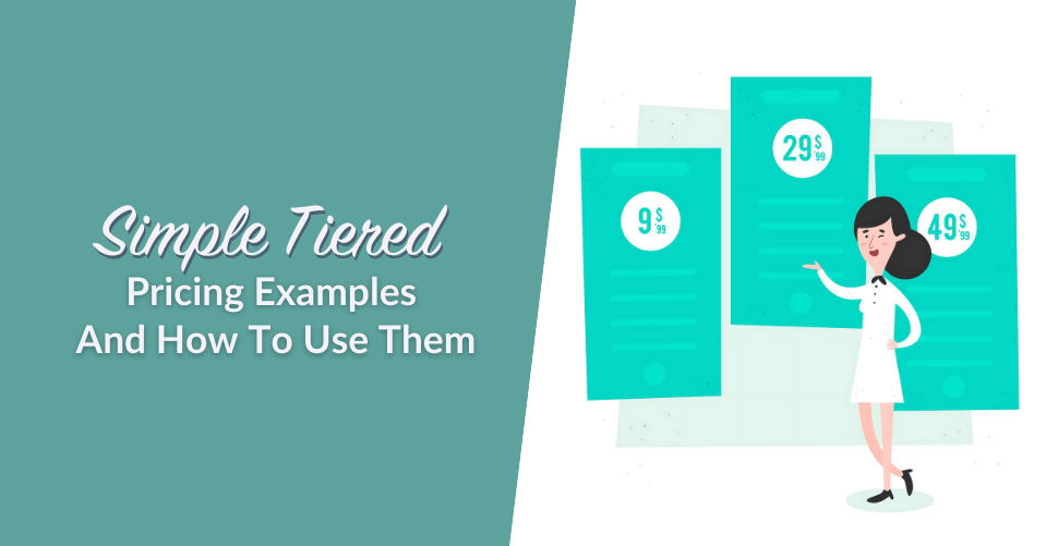 Simple Tiered Pricing Examples And How To Apply Them