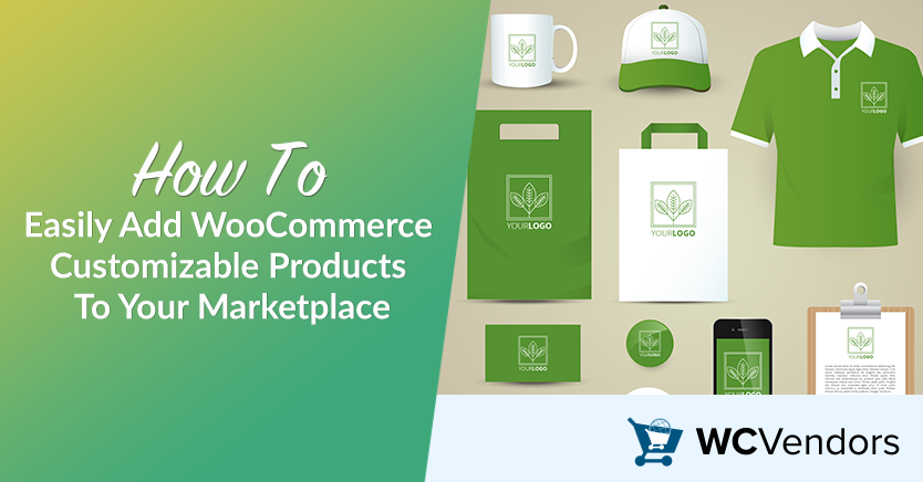 How To Easily Add WooCommerce Customizable Products To Your Marketplace