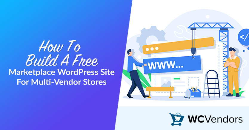 How To Build A Free Marketplace WordPress Site For Multi-Vendor Stores