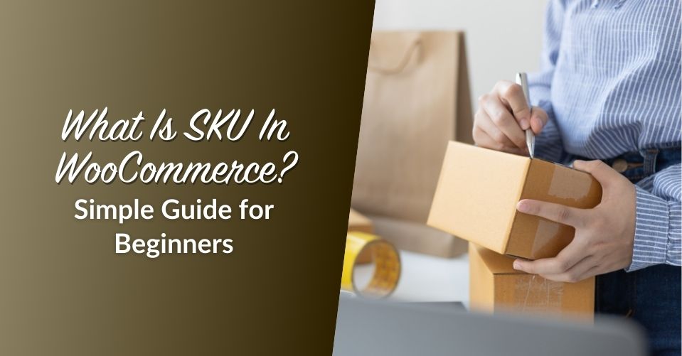 What Is SKU In WooCommerce? (Simple Guide For Beginners)