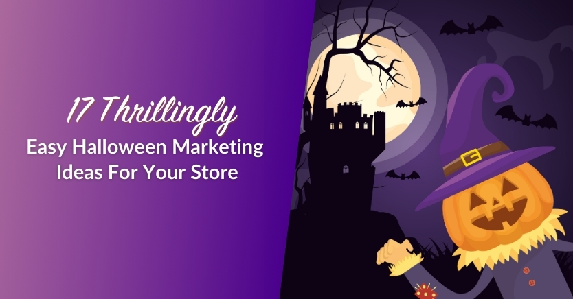 17 Thrillingly Easy Halloween Marketing Ideas For Your Store