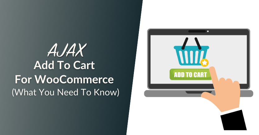 AJAX Add To Cart For WooCommerce (What You Need To Know)