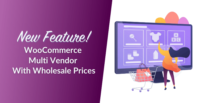 New Feature! WooCommerce Multi Vendor With Wholesale Prices