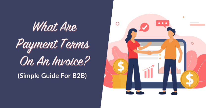 What Are Payment Terms On An Invoice? (Simple Guide For B2B)