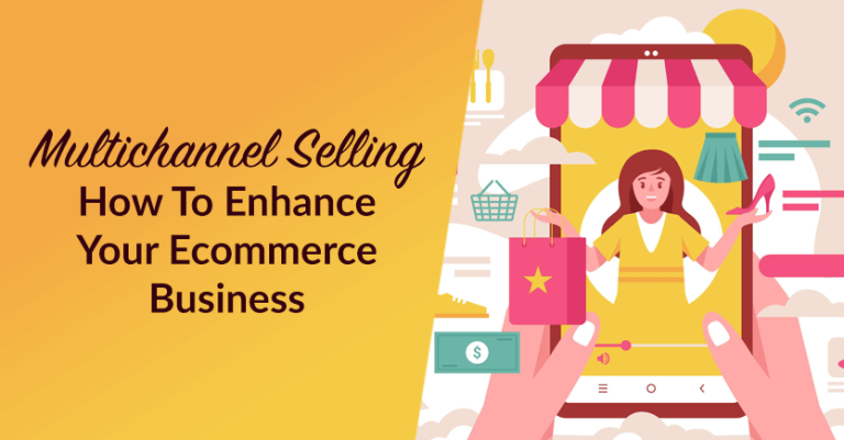 multichannel-selling-how-to-enhance-your-ecommerce-business-1-768x401 - Wholesale Suite Multichannel Selling: How To Enhance Your Ecommerce Business