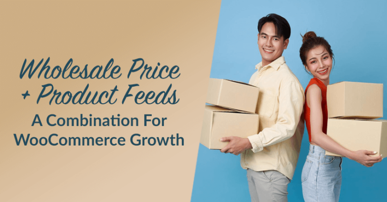 Wholesale Price + Product Feeds: A Combination For WooCommerce Growth