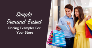 Simple Demand-Based Pricing Examples For Your Store