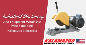 Industrial Machinery And Equipment Wholesale Price Simplified (Kalamazoo Industries)