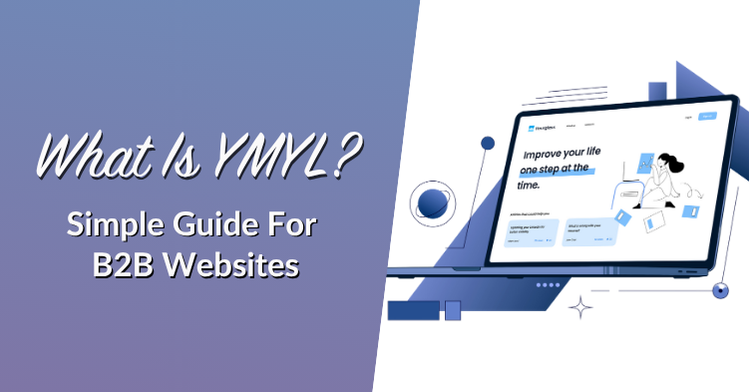 What Is YMYL? (Simple Guide For B2B Websites)