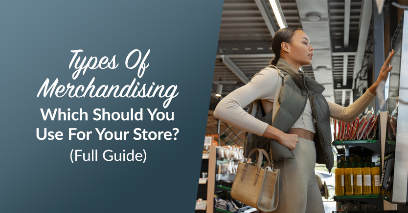 Which Types Of Merchandising Should You Use? (Full Guide)